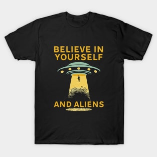 Believe in yourself and aliens T-Shirt